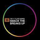 Smack The Breaks Up
