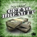 New School: Get Yo Bread Up 2