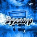 Syzzurp Dirty South Edition Vol 2