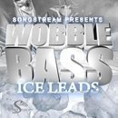 Wobble Bass: Ice Leads