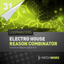 Patchworx 31: Electro House Combinator Synths