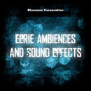 Eerie Ambiences & Sound Effects