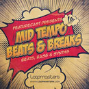 Featurecast: Mid Tempo Beats & Breaks