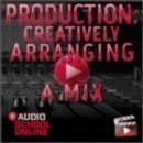 Production Tutorial: Creatively Arranging A Mix