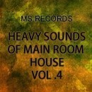 Heavy Sounds Of Main Room House 4