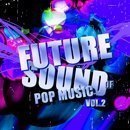 Future Sound Of Pop Music Vol 2