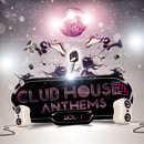 Club House Anthems Vol 1