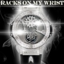 Racks On My Wrist