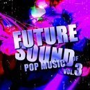 Future Sound Of Pop Music Vol 3