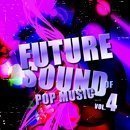 Future Sound Of Pop Music Vol 4
