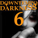 Downtempo Darkness 6