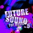 Future Sound Of Pop Music Vol 5
