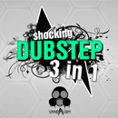 Shocking Dubstep 3-in-1