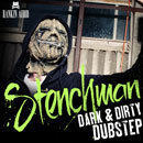 Stenchman: Dark & Dirty Dubstep
