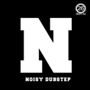 N: Noisy Dubstep