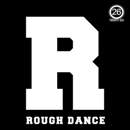 R: Rough Dance