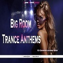 Big Room Trance Anthems