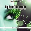 Big Room Trance Pads Vol 2