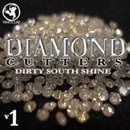 Diamond Cutters: Dirty South Shine Vol 1