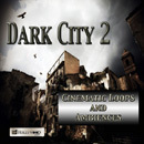Dark City 2: Cinematic Loops & Ambiences
