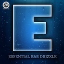 E: Essential R&B Drizzle