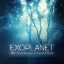 Exoplanet: Alien Soundscapes & Sound Effects