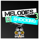Melodies R Shocking 3