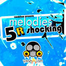 Melodies R Shocking 5