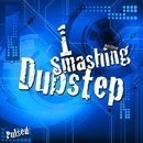 Smashing Dubstep 1