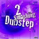 Smashing Dubstep 2