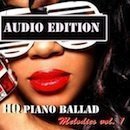 Audio Edition: HQ Piano Ballad Melodies Vol 1