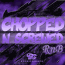 Chopped 'N' Screwed RnB
