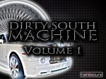 Dirty South Machine Vol 1