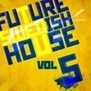Future Swedish House Vol 5