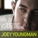 Joey Youngman - Jacked Out Future House