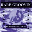 Old School Flavours Vol 1: Rare Groovin'