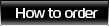 How to order