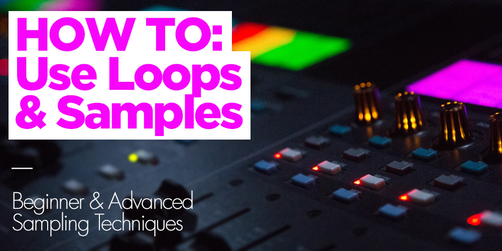 How To Use Samples In Music Production Producer Loops
