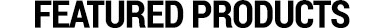 Featured Products
